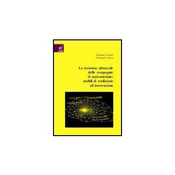 La Revisione Attuariale Delle Compagnie Di Assicurazione. Profili Di Tradizione E  Innovazione  - Urciuoli Vincenzo; Crenca Giampaolo - Aracne - 9788854802964