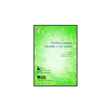 Periferia Urbana, Identita' E Reti Sociali - Cimagalli Folco; Levroni Francesca - Aracne - 9788854802988
