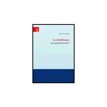 La Cittadinanza. Una Prospettiva Critica  - Ciccarelli Roberto - Aracne - 9788854803312