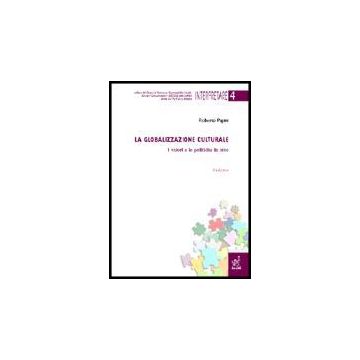 La Globalizzazione Culturale. I Valori E Le Politiche In Atto  - Papini Roberto - Aracne - 9788854803695