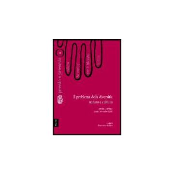 Problema Della Diversita': Natura E Cultura. Atti Del Convegno Del Centro Per La Filosofia Italiana (anzio, Novembre 1994) - Baccarini Emilio; Bosio Franco; Di Nuzzo Annalisa; Bellino F.  - Aracne - 9788854804043