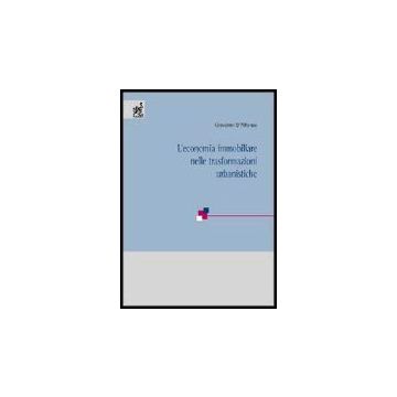 Economia Immobiliare Nelle Trasformazioni Urbanistiche. Atti Del Convegno Del Centro Per La Filosofia Italiana (budoni, 27-29 Ottobre 1997) (l') - D'alfonso Giovanni - Aracne - 9788854804180