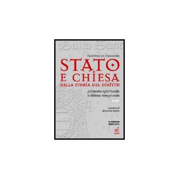 Stato E Chiesa Nella Storia Del Diritto. Primato Spirituale E Difesa Temporale - De Gregorio Faustino - Aracne - 9788854804395