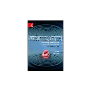 Ascoltare Le Voci. Atti Del Convegno Nazionale Di Studenti E Laureati In  Discipline Antropologiche (roma, 18-20 Novembre 2004) - Faranda Laura - Aracne - 9788854804456