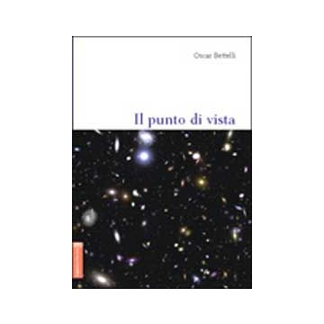 Il Punto Di Vista  - Bettelli Oscar - Aracne - 9788854804555