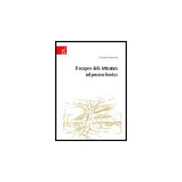 Il Recupero Della Letteratura Nel Pensiero Bioetico  - Giardina Simona - Aracne - 9788854804692