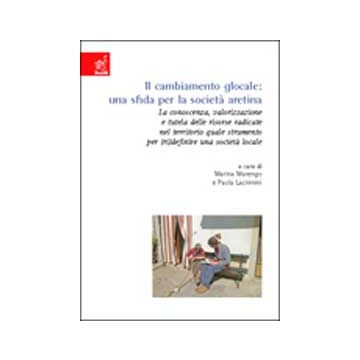 Il Cambiamento Glocale: Una Sfida Per La Societa' Aretina  - Marengo Marina; Lacrimini Paola - Aracne - 9788854804708