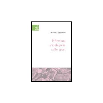 Riflessioni Sociologiche Sullo Sport - Secondini Simonetta - Aracne - 9788854805224