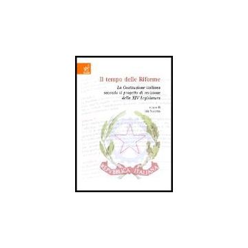 Il Tempo Delle Riforme. La Costituzione Italiana Secondo Il Progetto Di Revisione  Della 14a Legislatura  - Belfiore Gianluca; Paterniti Francesco; Majorana Giovanna - Aracne - 9788854805989