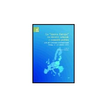 «nuova Europa» Tra Identita' Culturale E Comunita' Politica. Atti Del Convegno I Internazionale (roma, 21-22 Ottobre 2005) (la) - Cabasino Francesca - Aracne - 9788854806214