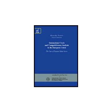 International Trade And Competitiveness Analysis In The European Union: The Case Of Prepared Meat Sector - Banterle Alessandro; Carraresi Laura - Aracne - 9788854806443