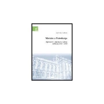 Ministro A Pietroburgo. Diplomatici E Diplomazia Italiana In Russia (1861-1870) - Stallone Settimio - Aracne - 9788854806580