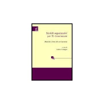 Modelli Organizzativi Per L'e-government. Modalita' E Forme Del Coordinamento - Di Mascio Roberta; Colarullo Francesca; Virili Francesco; Pontiggia A.  - Aracne - 9788854806658