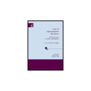 Temi Di Organizzazione Del Lavoro. Relazioni Di Lavoro E Tecnologie Di  Informazione - Virili Francesco; Bolici Francesco; Pontiggia A.  - Aracne - 9788854806665