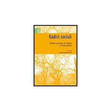 Radici Sociali. Scritture Sul Dono, La Violenza E La Trascendenza - Butturini Emilio; Fornari Giuseppe; Prandini Riccardo; Morandi E.  - Aracne - 9788854806719