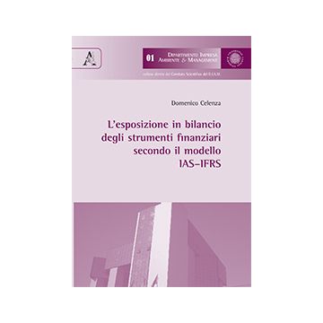 L' Esposizione In Bilancio Degli Strumenti Finanziari Secondo Il Modello Ias-ifrs   - Celenza Domenico - Aracne - 9788854807273