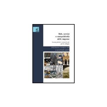 Reti, Servizi E Competitivita' Delle Imprese. Sistemi Globali E Sistemi Locali Per Lo Sviluppo. 17a Riunione Scientifica Ailg - Leporelli Claudio; Reverberi Pierfrancesco; Avenali Alessandro - Aracne - 9788854807891
