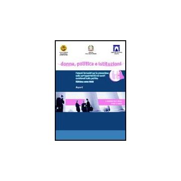Donne, Politica E Istituzioni. Percorsi Formativi Per La Promozione Delle Pari  Opportunita' Nei Centri Decisionali Della Politica - Brezzi Francesca; Farina Claudia; Pichezzi Claudia - Aracne - 9788854807945