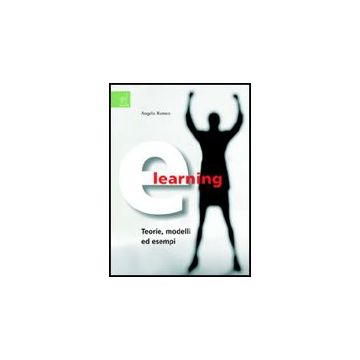 E-learning. Teorie, Modelli Ed Esempi - Romeo Angelo - Aracne - 9788854808836