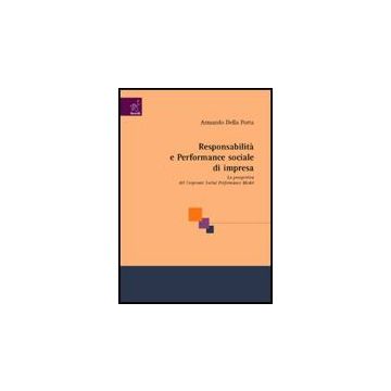Responsabilita' E Performance Sociale D'impresa. La Prospettiva Del Corporate  Social Performance Model - Della Porta Armando - Aracne - 9788854808959