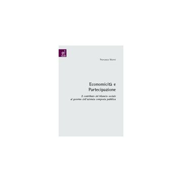 Economicita' E Partecipazione. Il Contributo Del Bilancio Sociale Al Governo  Dell'azienda Composta Pubblica - Manni Francesco - Aracne - 9788854809277