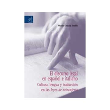 El Discurso Legal En Espanol Y Italiano. Cultura, Lengua Y Traducion En Las Leye De Extranjeria - Scelfo M. Grazia - Aracne - 9788854809284