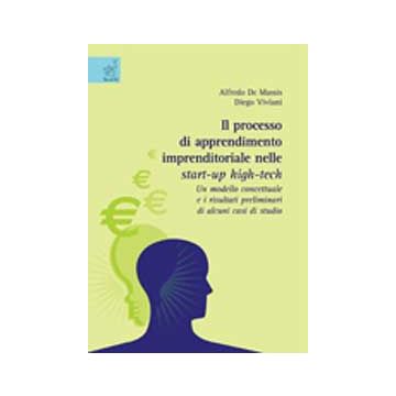 Il Processo Di Apprendimento Imprenditoriale Nelle Start-up High-tech. Un Modello  Concettuale E I Risultati Preliminari Di Alcuni Casi Di Studio  - De Massis Alfredo; Viviani Diego - Aracne - 9788854809819