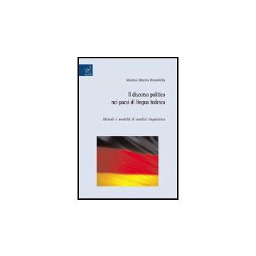 Il Discorso Politico Nei Paesi Di Lingua Tedesca. Metodi E Modelli Di Analisi Linguistica  - Brambilla Marina M. - Aracne - 9788854810112