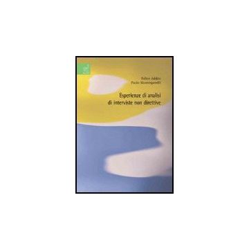 Esperienze Di Analisi Di Interviste Non Direttive - Addeo Felice; Montesperelli Paolo - Aracne - 9788854810778