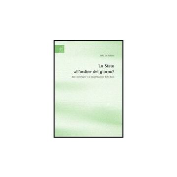 Lo Stato All'ordine Del Giorno? Note Sull'origine E La Trasformazione Dello Stato   - Lo Schiavo Lidia - Aracne - 9788854811942