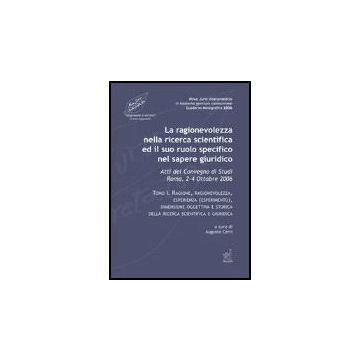 La Ragionevolezza Nella Ricerca Scientifica E Il Suo Ruolo Specifico Nel Sapere  Giuridico. Atti Del Convegno Di Studi (roma, 2-4 Ottobre 2006)  - Cerri A.  - Aracne - 9788854812949