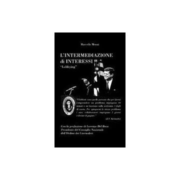 L' Intermediazione Di Interessi. Lobbying  - Menni Marcello; Del Boca Lorenzo - Aracne - 9788854813038