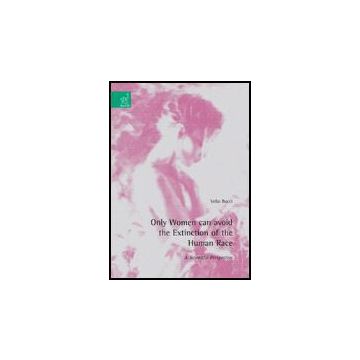 Only Women Can Avoid The Extinction Of The Human Race. A Scientific Perspective - Bocci Velio - Aracne - 9788854814158
