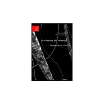 Introduzione Alla Memetica: La Comunicazione Virale - Collina Simona; Simonte Vincenza - Aracne - 9788854814813