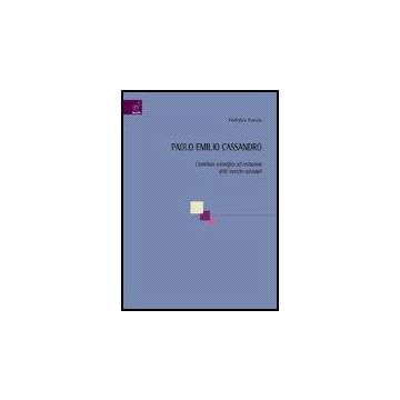 Paolo Emilio Cassandro. Contributo Scientifico All'evoluzione Delle Teoriche  Aziendali - Faccia Federica - Aracne - 9788854814905
