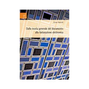Dalla Teoria Generale Del Documento Alla Fatturazione Elettronica - Battelli Ettore - Aracne - 9788854815292