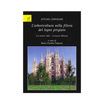 L' Arboricoltura Nella Filiera Del Legno Pregiato  - Piagnani M. Claudia  - Aracne - 9788854815490