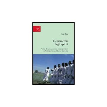 Commercio Degli Spiriti. Forme Di Sciamanesimo Contemporaneo Nella Repubblica Di Sacha (jacuzia) (il) - Zola Lia E. - Aracne - 9788854816084