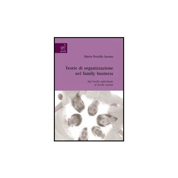 Teorie Di Organizzazione Nel Family Business - Pezzillo Iacono Mario - Aracne - 9788854816091