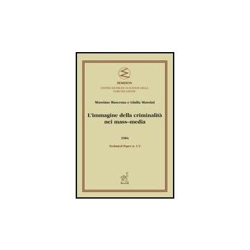 L' Immagine Della Criminalita' Nei Mass-media  - Massini Giulia; Buscema Paolo M. - Aracne - 9788854816329