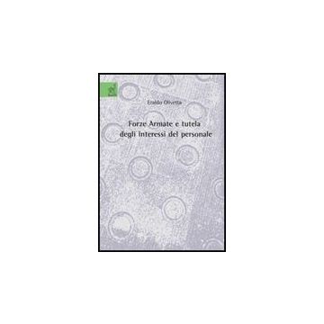 Forze Armate E Tutela Degli Interessi Del Personale - Olivetta Eraldo - Aracne - 9788854816442
