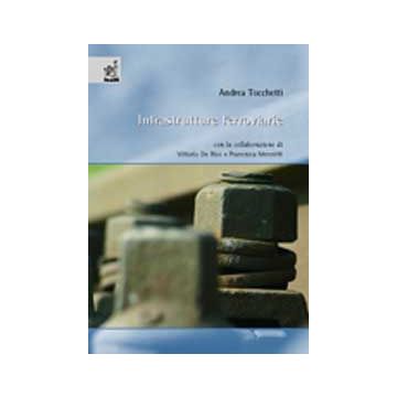 Infrastrutture Ferroviarie - Tocchetti Andrea; De Riso V. ; Mennitti F.  - Aracne - 9788854816855