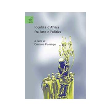 Identita' D'africa Fra Arte E Politica - Fiamingo C.  - Aracne - 9788854817524