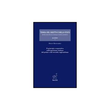 Il Principio Cooperativo Nell'esperienza Italiana Del Primo E Del Secondo Regionali Regionalismo  - Mangiameli Stelio - Aracne - 9788854817593