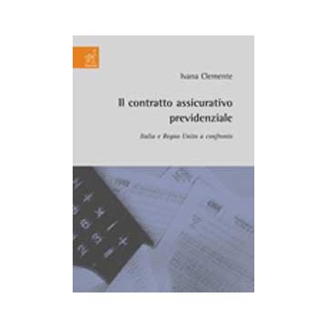Il Contratto Assicurativo Previdenziale. Italia E Regno Unito A Confronto  - Clemente Ivana - Aracne - 9788854817715