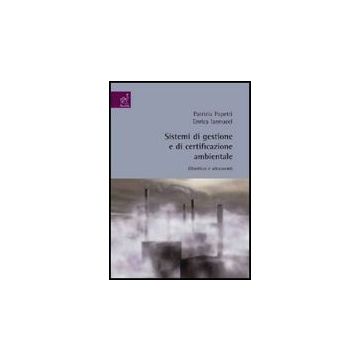Sistemi Di Gestione E Di Certificazione Ambientale. Obiettivi E Strumenti - Papetti Patrizia; Iannucci Enrica - Aracne - 9788854817920