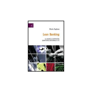 Lean Banking. La Banca Costruita (davvero) Intorno A Te - Pagliaro Mario - Aracne - 9788854817937