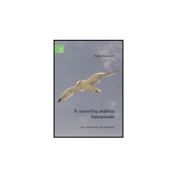 Il Counselling Analitico Transazionale. Una Risorsa Per Gli Educatori  - Murgioni Nadia - Aracne - 9788854818255