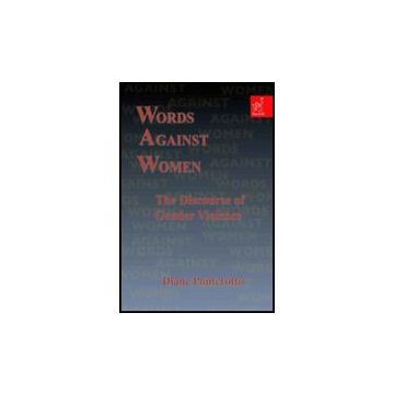 Words Against Women. The Discourse Of Gender Violence - Ponterotto Diane - Aracne - 9788854818552