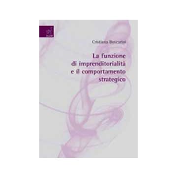 La Funzione Di Imprenditorialita' E Il Comportamento Strategico  - Buscarini Cristiana - Aracne - 9788854819153